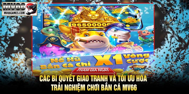 Các Bí Quyết Giao Tranh và Tối Ưu Hóa Trải Nghiệm Chơi Bắn Cá MV66