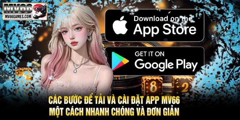 Các Bước Để Tải Và Cài Đặt APP MV66 Một Cách Nhanh Chóng và Đơn Giản