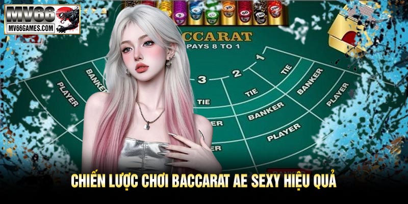Chiến Lược Chơi Baccarat AE Sexy Hiệu Quả