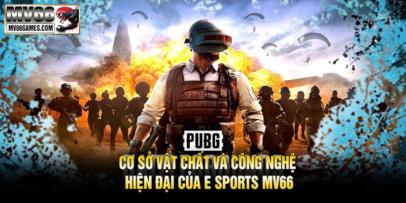 Cơ sở vật chất và công nghệ hiện đại của E Sports MV66
