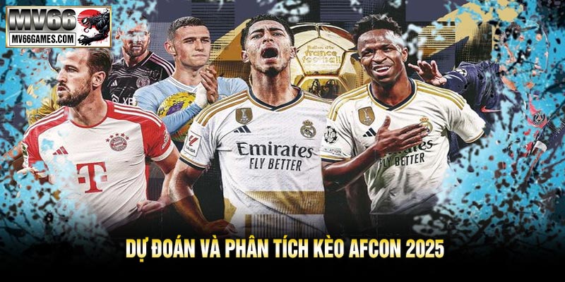Dự Đoán Và Phân Tích Kèo AFCON 2025