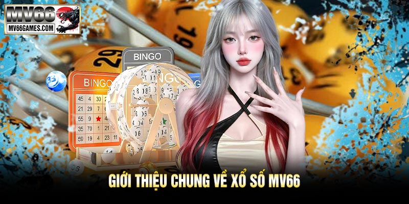 Giới Thiệu Chung Về Xổ Số MV66
