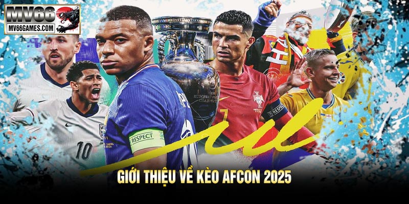 Giới Thiệu Về Kèo AFCON 2025