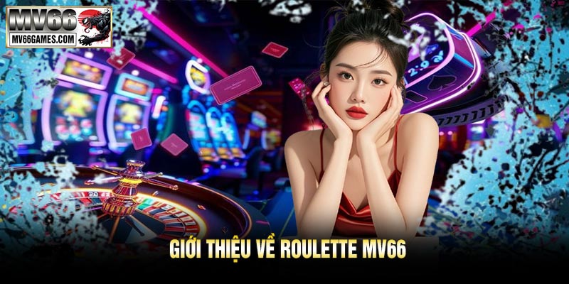 Giới Thiệu Về Roulette MV66