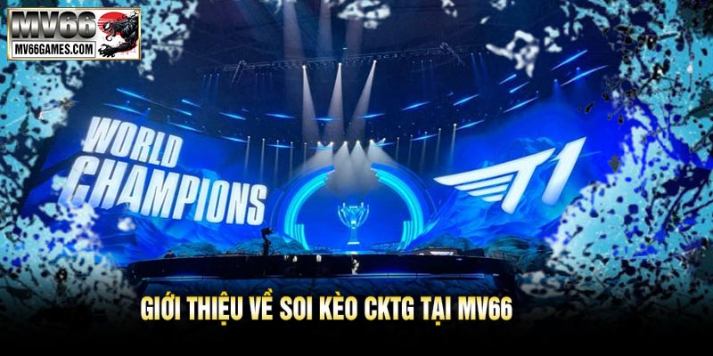 Giới Thiệu Về Soi Kèo CKTG Tại MV66