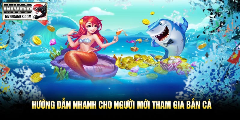 Hướng Dẫn Nhanh Cho Người Mới Tham Gia Bắn Cá