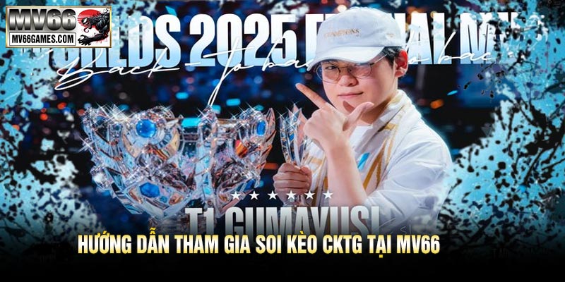 Hướng Dẫn Tham Gia Soi Kèo CKTG Tại MV66