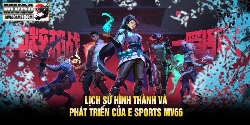 Lịch sử hình thành và phát triển của E Sports MV66