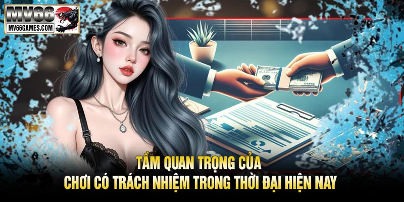 Tầm Quan Trọng của Chơi Có Trách Nhiệm trong Thời Đại Hiện Nay