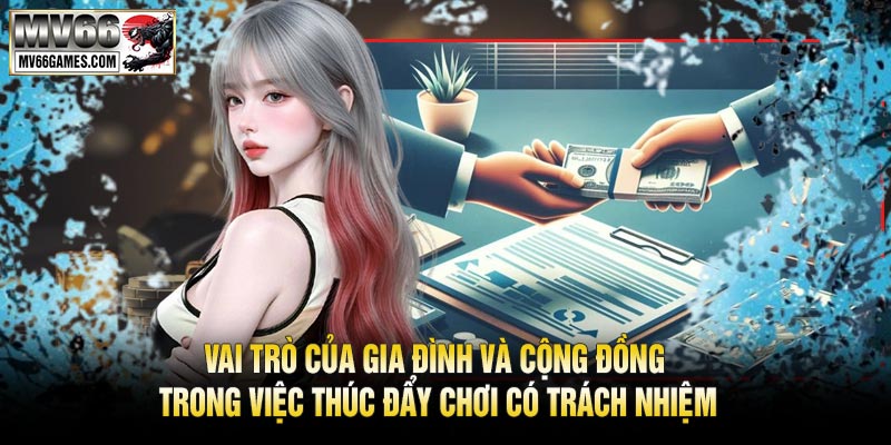 Vai Trò của Gia Đình và Cộng Đồng trong Việc Thúc Đẩy Chơi Có Trách Nhiệm